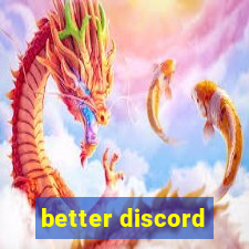 better discord